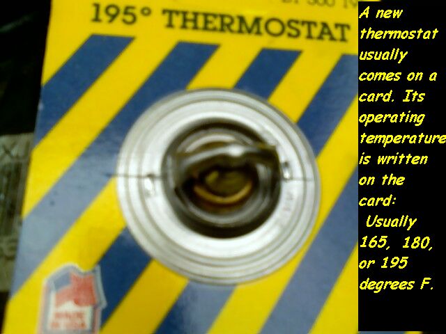 A new thermostat usually comes on a card. The operating temperature is written on the card, usually 165, 180, or 195 degrees fahrenheit.