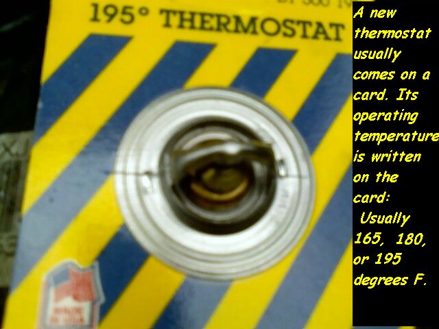 A new thermostat usually comes on a card. The operating temperature is written on the card, usually 165, 180, or 195 degrees fahrenheit.